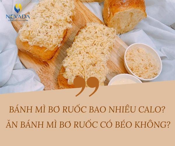 1 cái bánh mì bơ ruốc (chà bông) phô mai tan chảy bao nhiêu calo? Ăn bánh mì bơ ruốc có béo không?