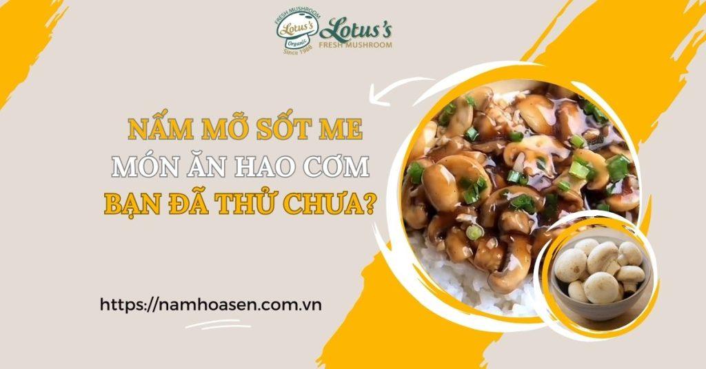 Nấm mỡ sốt me – Món ăn hao cơm bạn đã thử chưa?