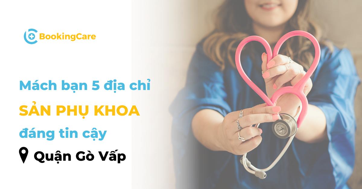 Mách bạn 5 địa chỉ sản phụ khoa Quận Gò Vấp đáng tin cậy