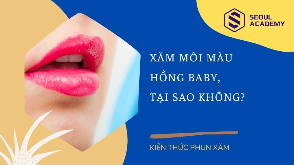 Xăm môi màu hồng baby phù hợp với ai? Giá bao nhiêu?