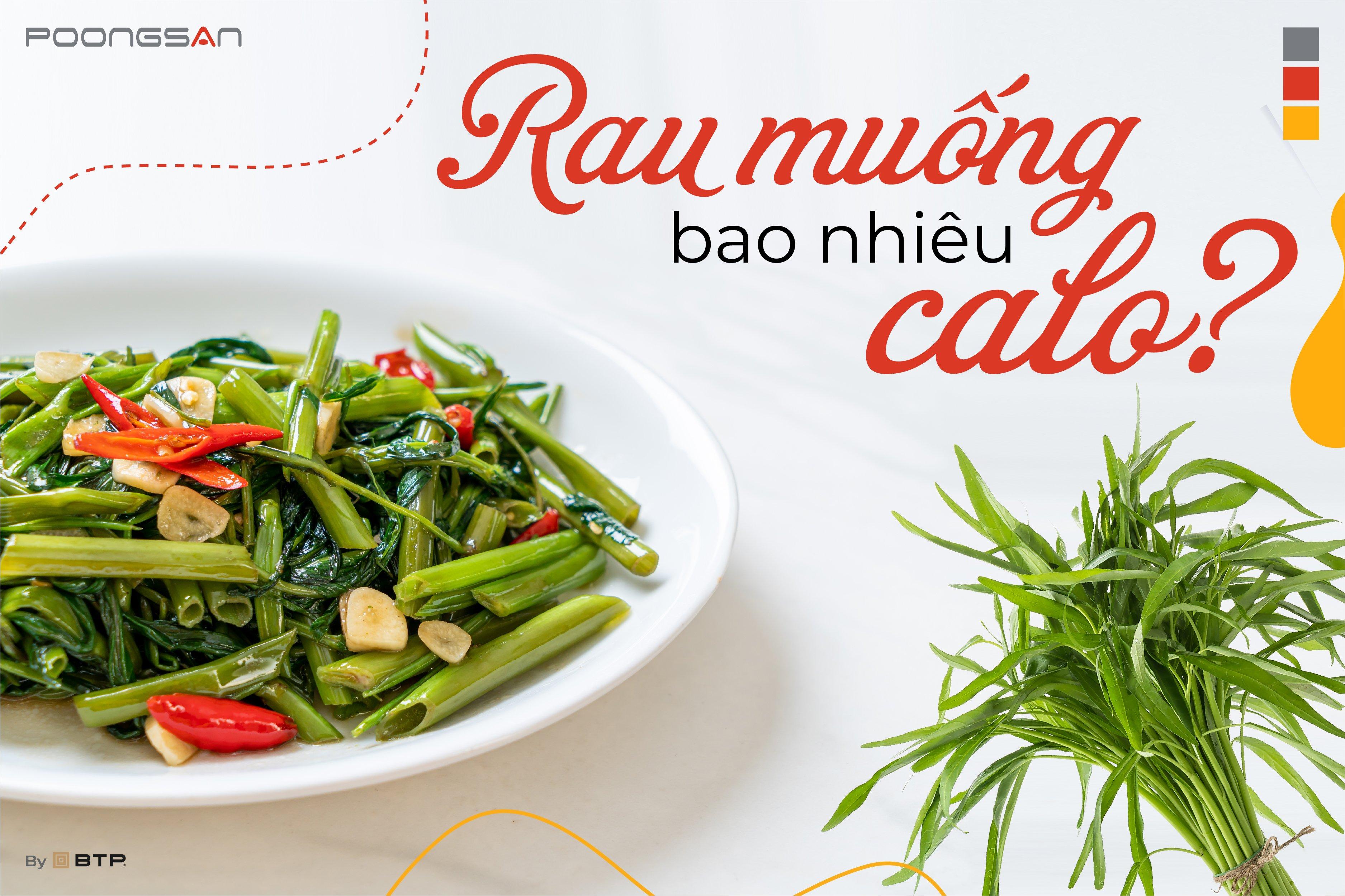 RAU MUỐNG BAO NHIÊU CALO? ĂN RAU MUỐNG CÓ TỐT KHÔNG?
