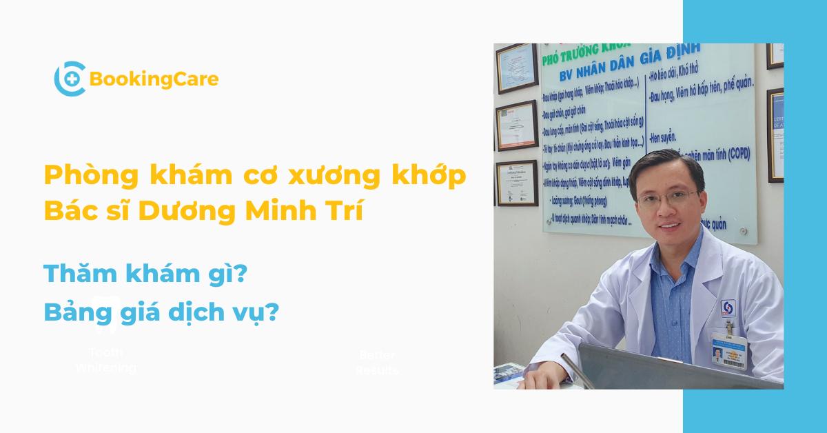 Phòng khám Cơ xương khớp Bác sĩ Dương Minh Trí: Bác sĩ Dương Minh Trí là ai? Chi tiết bảng giá