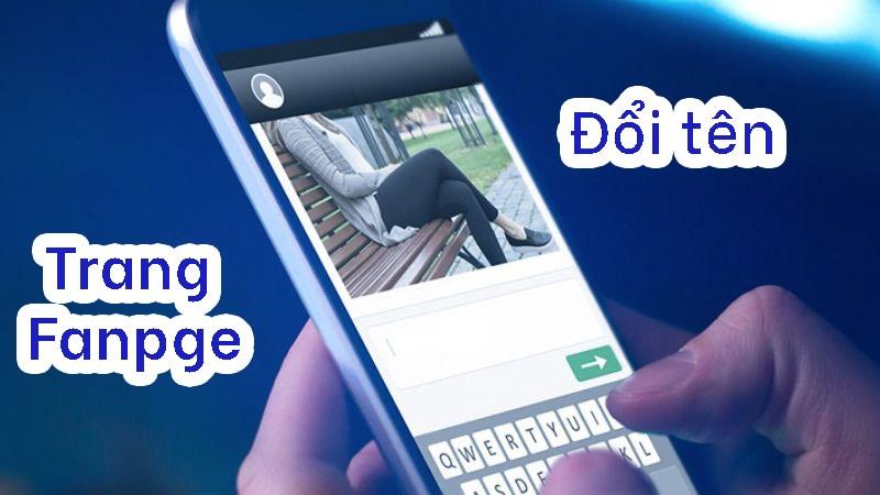 Cách đổi tên Fanpage FB trên điện thoại thành công cực NHANH