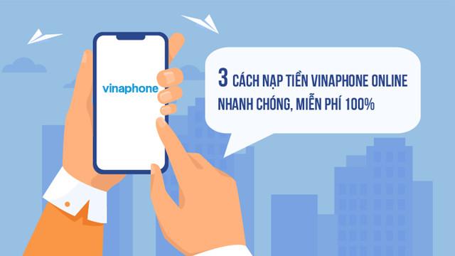 Hướng dẫn 3 cách nạp tiền VinaPhone online nhanh chóng, miễn phí 100%