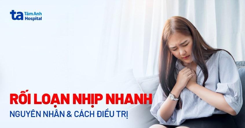 Tim đập nhanh: Nguyên nhân, triệu chứng, chẩn đoán, phòng ngừa