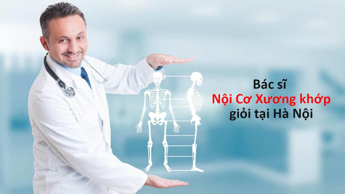 6 bác sĩ giỏi khám và điều trị Nội Cơ Xương Khớp tại Hà Nội