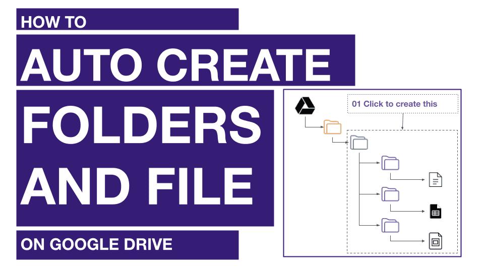Hướng dẫn tự động tạo thư mục và file trên Google Drive