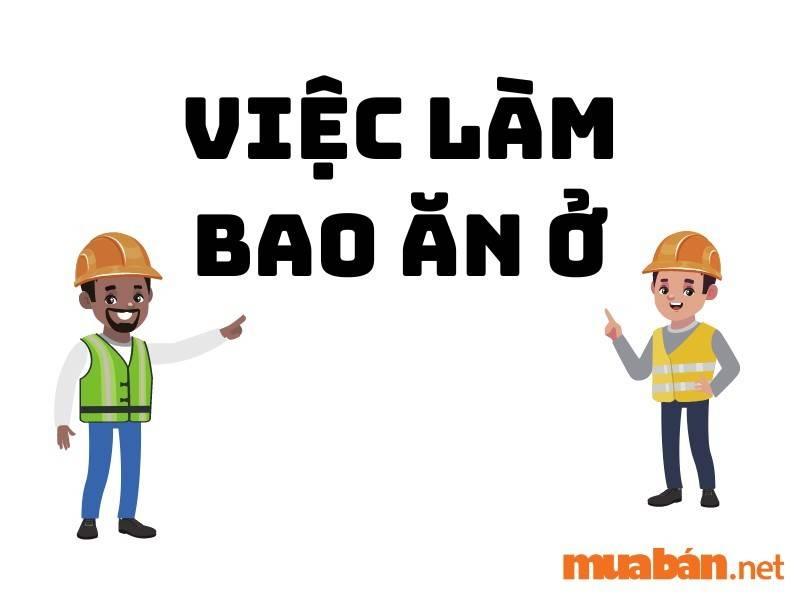 Nhu cầu tuyển dụng việc làm bao ăn ở ngày càng tăng