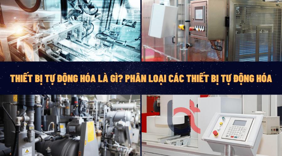 Thiết bị tự động hóa là gì? Phân loại các thiết bị tự động hóa