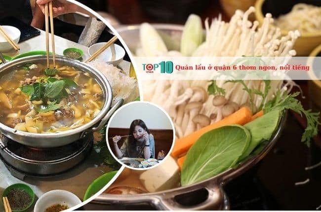 Những quán lẩu nổi bật nhất tại Quận 6