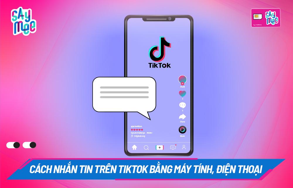 Cách nhắn tin trên TikTok bằng máy tính, điện thoại iPhone và Android