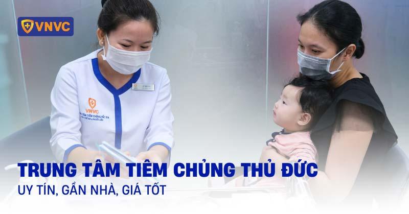 7 trung tâm tiêm chủng Thủ Đức uy tín gần nhà và giá tốt