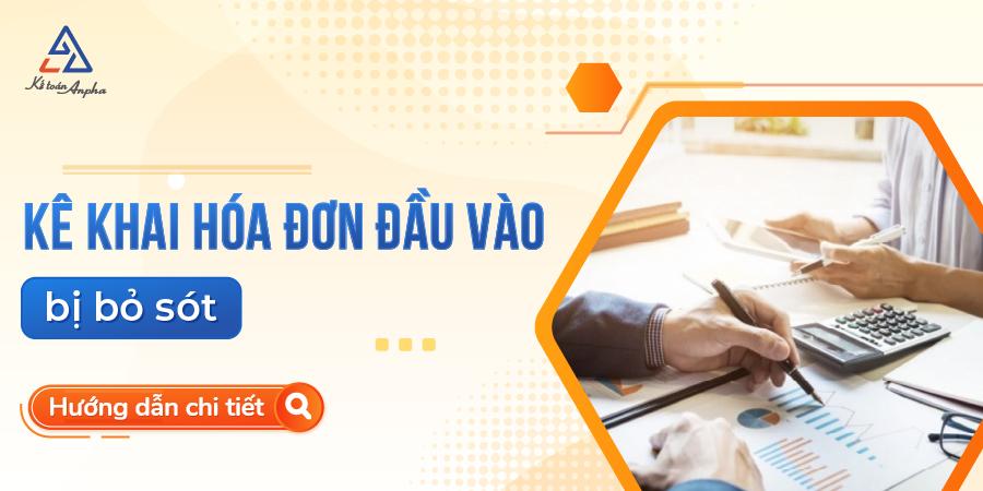 Hướng dẫn cách kê khai hóa đơn đầu vào bị bỏ sót, có ví dụ