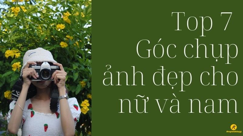 Top 7 góc chụp đẹp cho nữ và nam