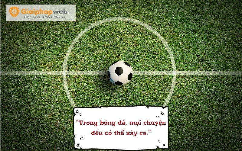 199+ những câu nói hay về bóng đá hay và cực chất