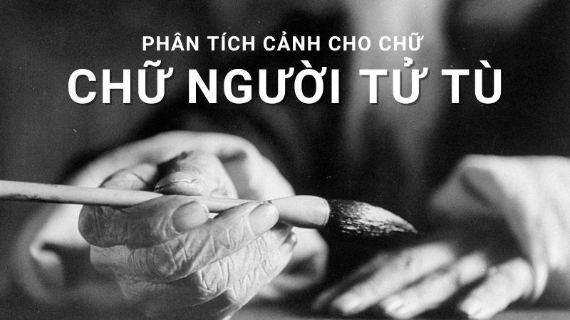 Phân tích cảnh cho chữ trong Chữ người tử tù lớp 10 hay