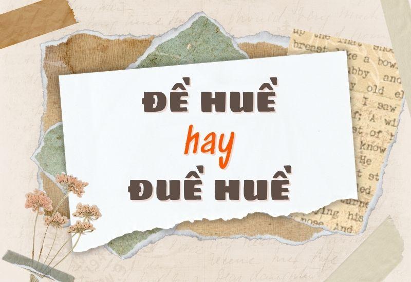 Đề huề hay đuề huề đúng chính tả?