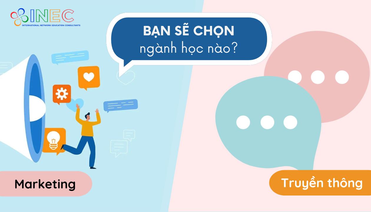 Nên chọn ngành Marketing hay Truyền thông?