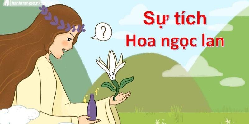 Truyện cổ tích Việt Nam: Sự tích hoa Ngọc Lan