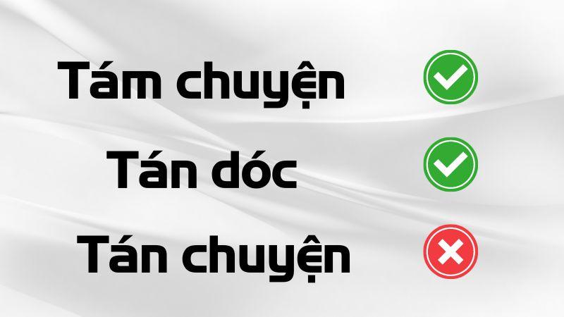 Tán chuyện hay tám chuyện hay tán dóc là đúng chính tả?