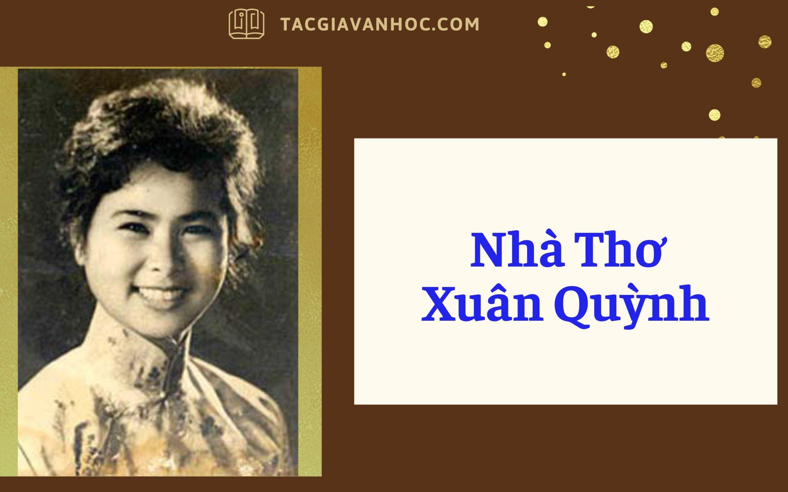 Nhà thơ Xuân Quỳnh (Tiểu sử cuộc đời, sự nghiệp sáng tác và phong cách nghệ thuật)