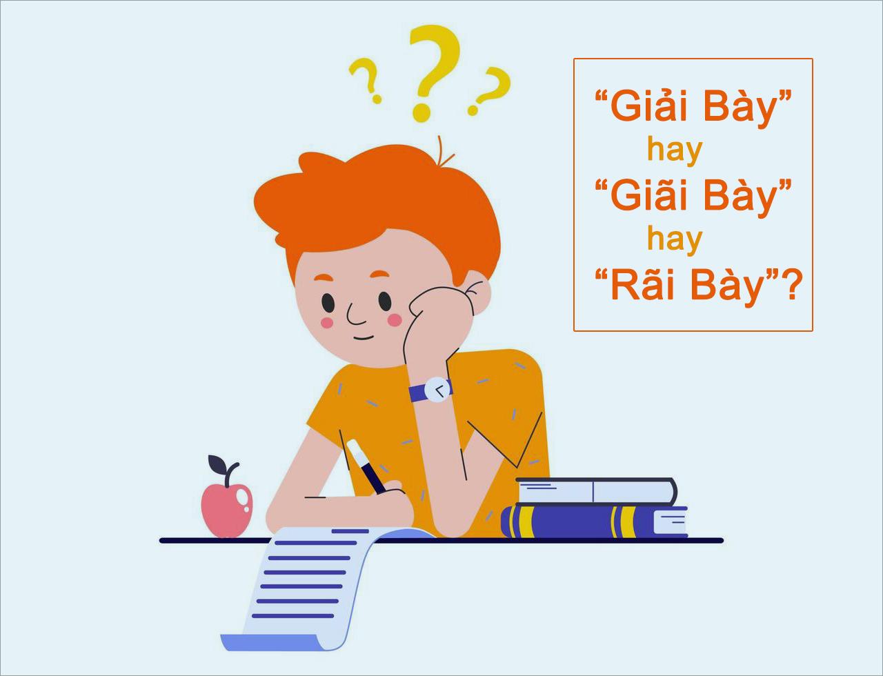 Giải Bày hay Giãi Bày hay Rãi Bày