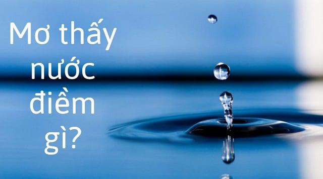 Mơ thấy nước có ý nghĩa gì? Nên đánh con số may mắn tương ứng nào?