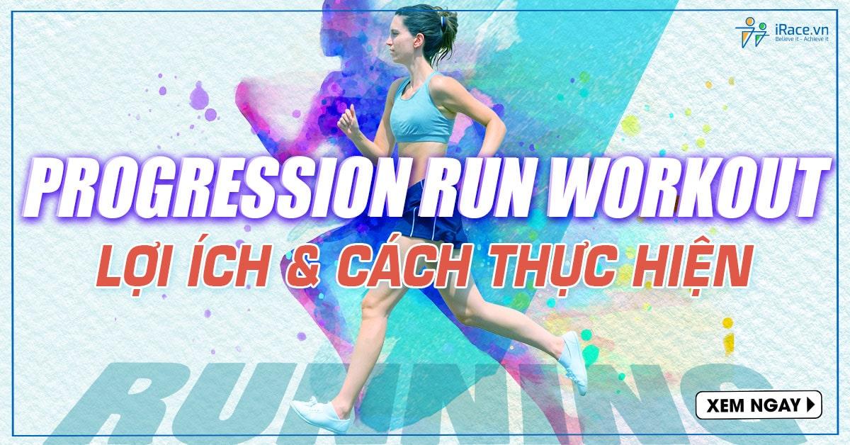 Progression Run Workout | Chạy lũy tiến là gì?