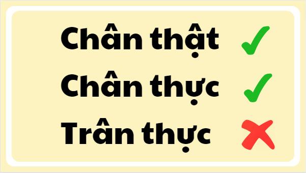 chân thật hay chân thực hay trân thực