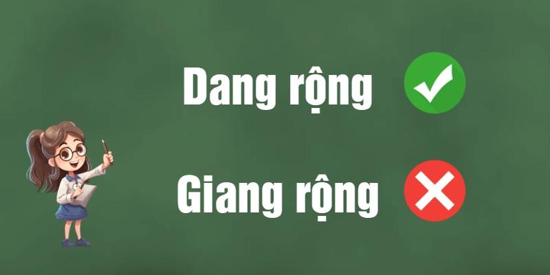 Dang rộng hay giang rộng