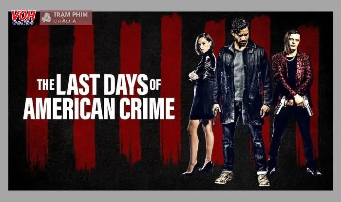 The Last Days Of American Crime - Tội Ác Cuối Cùng (2020)
