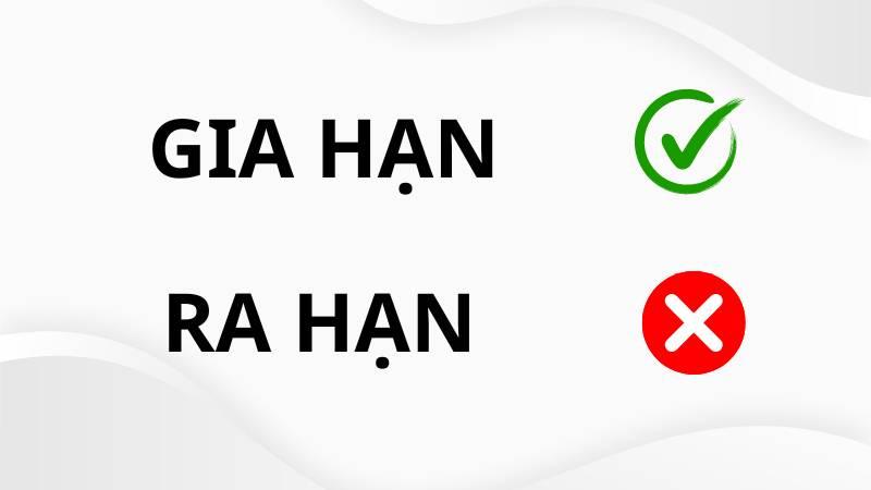 Ra hạn hay gia hạn đúng chính tả?