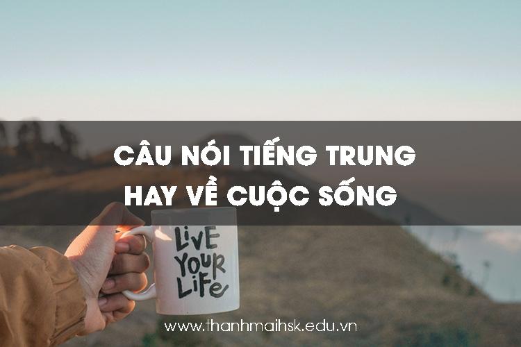 21+ Câu nói tiếng Trung hay về cuộc sống ý nghĩa và đầy động lực