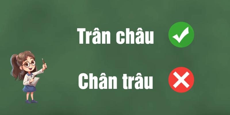 Chân trâu hay trân châu: Phân biệt từ đúng chính tả và món ăn?