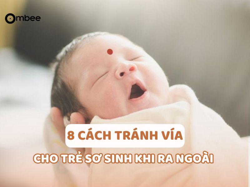 8 cách tránh vía cho trẻ sơ sinh khi ra ngoài, mẹ hãy thử áp dụng ngay!