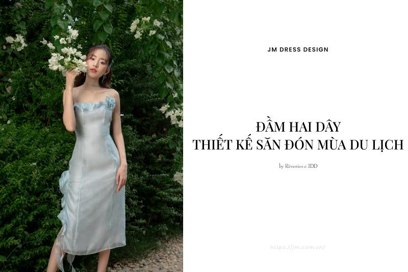 BƯỚC VÀO MÙA HÈ ĐẦY PHONG CÁCH VỚI MẪU ĐẦM HAI DÂY SANG TRỌNG