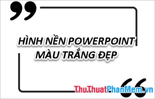 Khám phá bộ sưu tập hình nền PowerPoint màu trắng đẹp mắt và ấn tượng