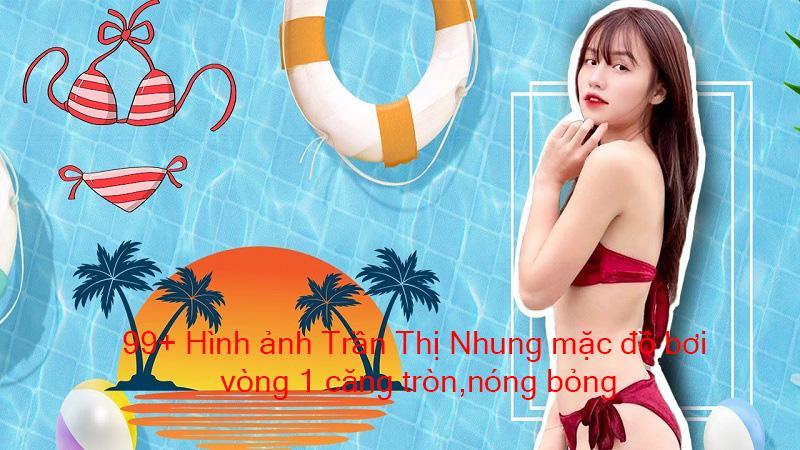 tran-thi-nhung-mac-do-boi-nong-bong