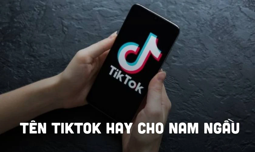 Tên TikTok hay cho nam ngầu