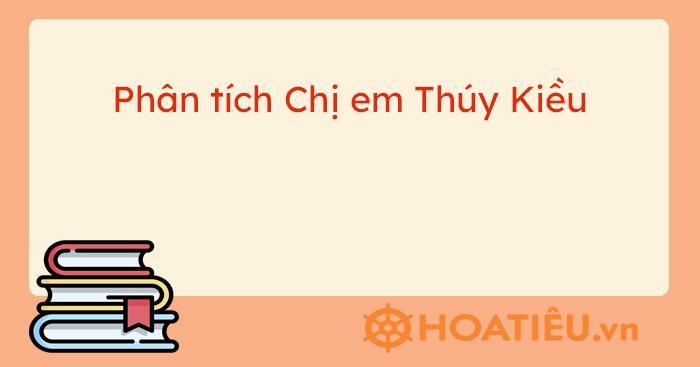 Top 9 bài phân tích Chị em Thúy Kiều siêu hay