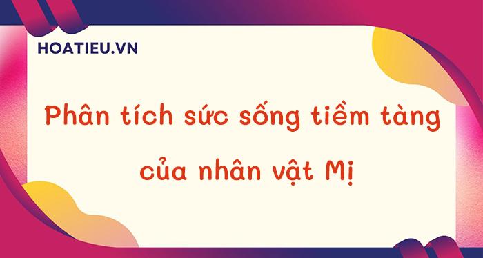 Phân tích sức sống tiềm tàng nhân vật Mị