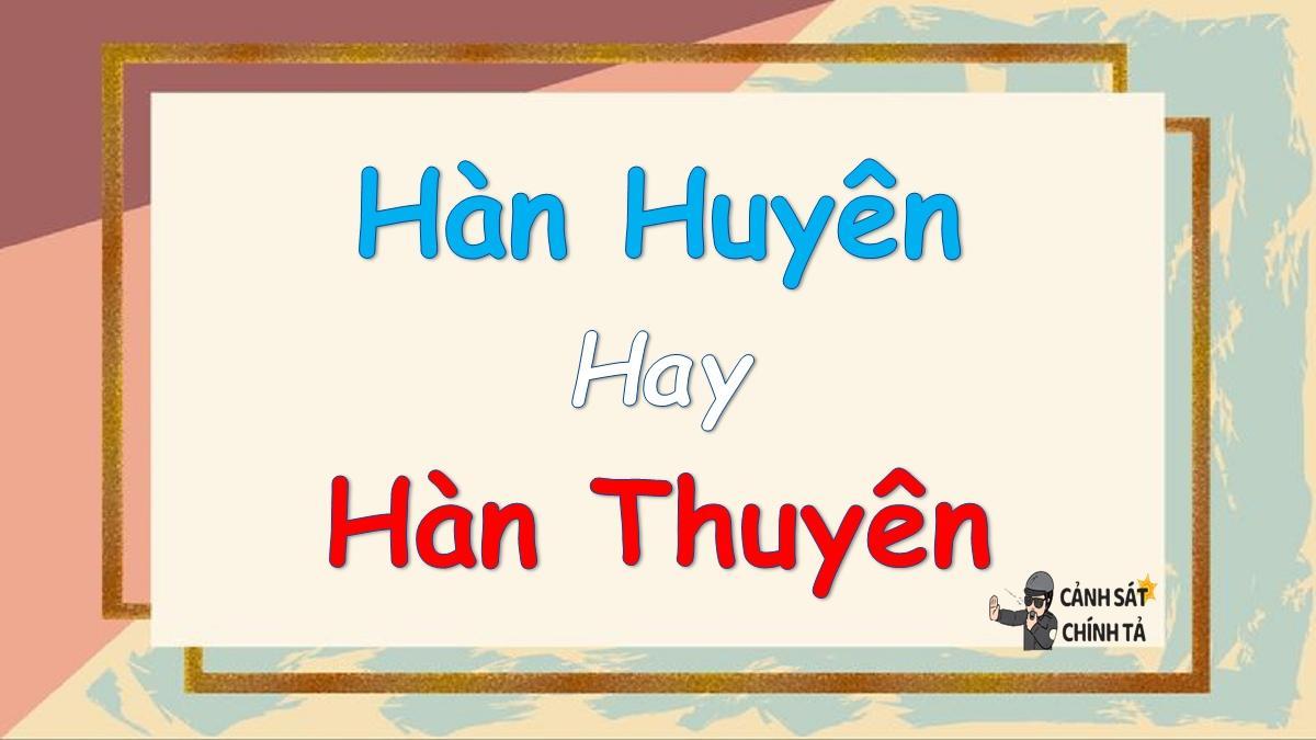 Hàn huyên hay hàn thuyên là đúng chính tả?