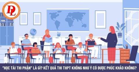 “Học tài thi phận” là gì? Kết quả thi THPT không như ý có được phúc khảo không?