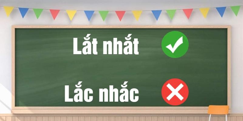 Lắc nhắc hay lắt nhắt