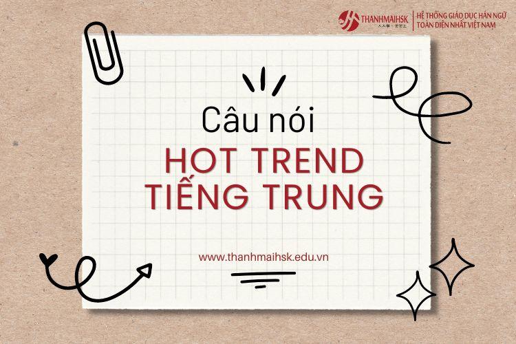 Tổng hợp câu nói hot trend tiếng Trung