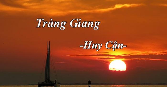 Cảm nhận về bài thơ Tràng Giang của Huy Cận (2 Dàn ý + 11 mẫu) Cảm nhận Tràng giang