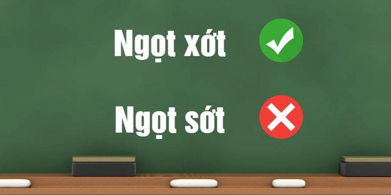 Ngọt xớt hay ngọt sớt