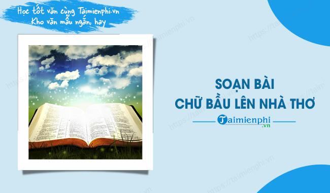 soan bai chu bau len nha tho trich le dat ngu van lop 10 ket noi tri thuc voi cuoc song