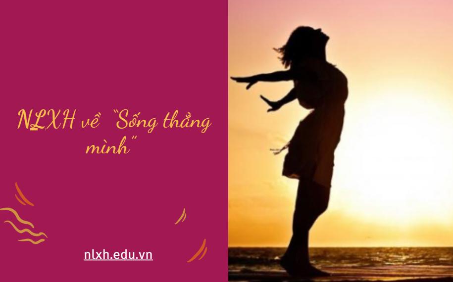 NLXH suy nghĩ về vấn đề “Sống thẳng mình”