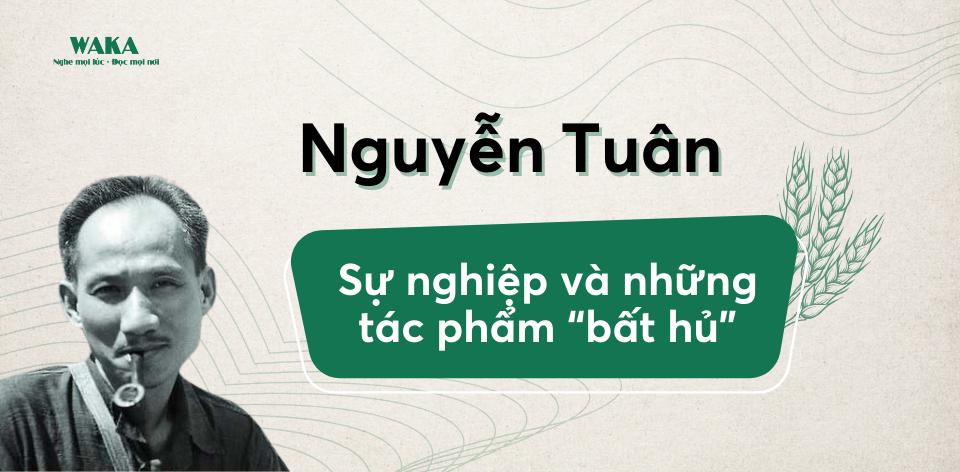Tuyển Tập Những Tác Phẩm Bất Hủ Của Nhà Văn Nguyễn Tuân